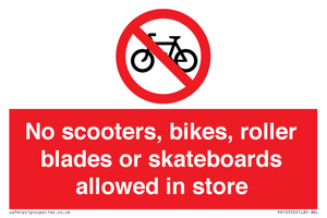 No scooters, bikes, roller blades or skateboards allowed in store